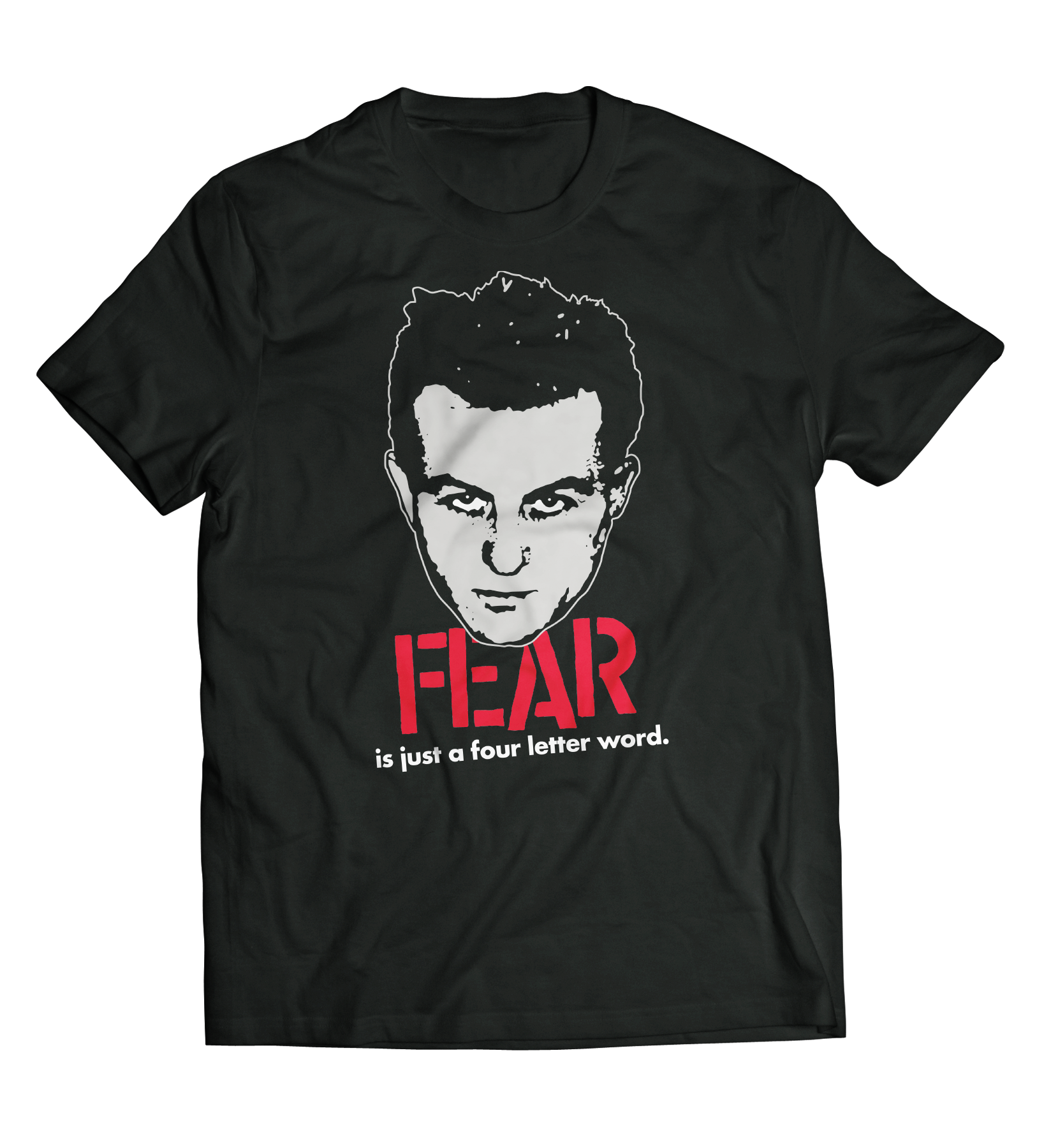 FEAR "IS JUST A FOUR LETTER WORD" T-SHIRT