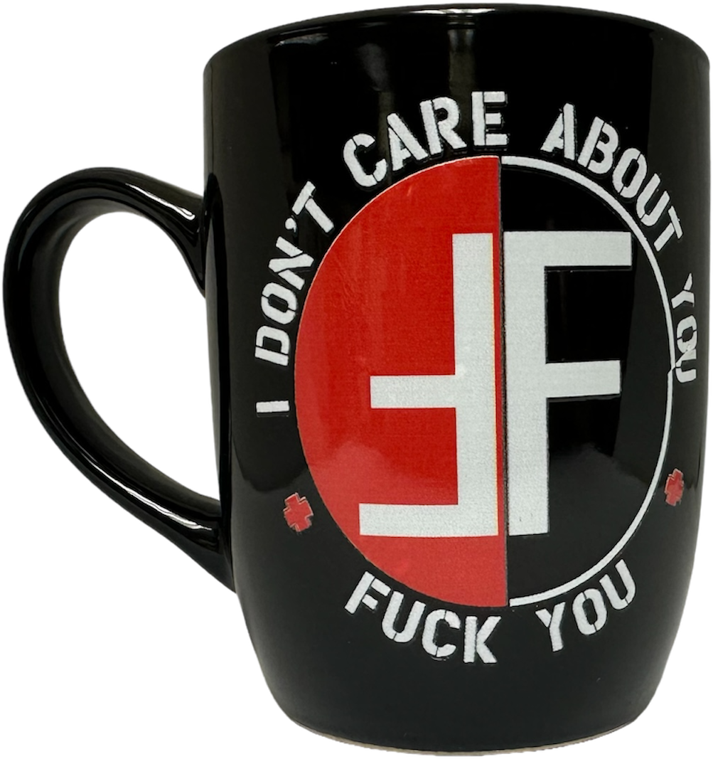 FEAR : "I DON'T CARE ABOUT YOU" COFFEE MUG