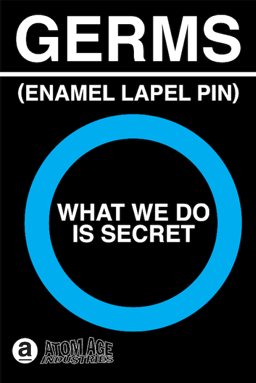GERMS "WHAT WE DO IS SECRET" ENAMEL PIN