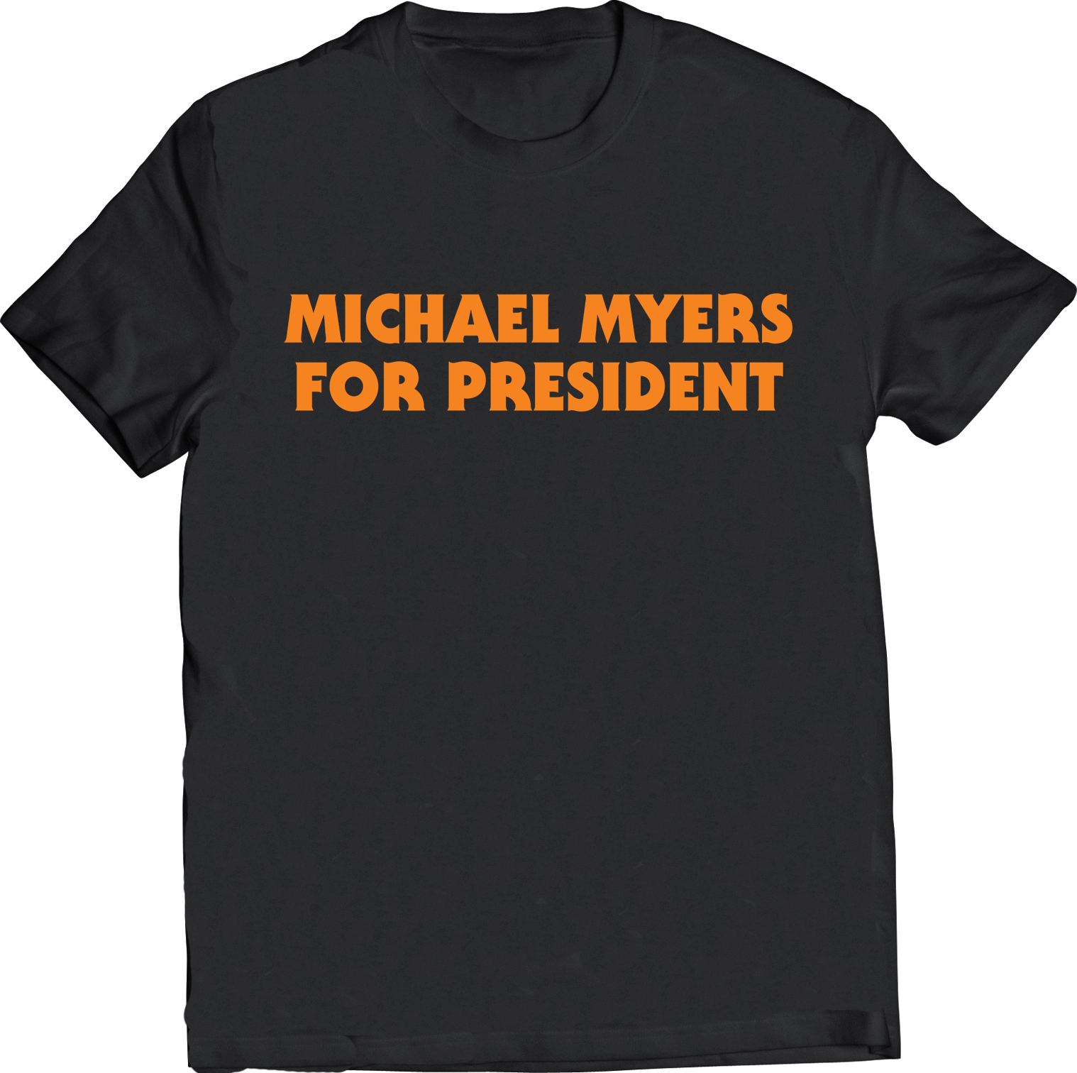 MICHAEL MYERS FOR PRESIDENT T-SHIRT