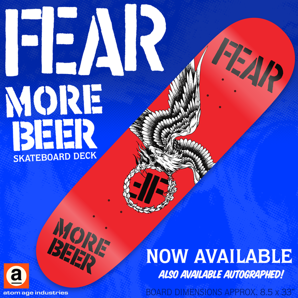 FEAR "MORE BEER" SKATEBOARD DECK